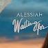 Alessiah Waiting For Official Video