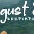 August 2024 Start A New Month Full Of Positive Energy Acoutsic Indie Pop Folk Playlist