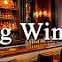 Relaxing Winter Jazz Music With Romantic Bar Ambience Smooth Jazz Music To Enjoy A Glass Of Wine