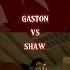 GASTON VS SHAW