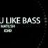 Matush Do You Like Bass Original Mix