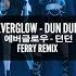 Everglow Dun Dun Ferry Remix