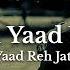 Yaad Yaad Yaad Bas Yaad Reh Jati Hai Slowed Reverb Mix SR Creation Lofi Song