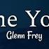 Glenn Frey The One You Love LYRICS