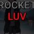 ROCKET LUV текст песни