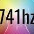 741 Hz Healing Frequency Music For Healing Sickness Infections