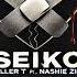 Killer T Seiko Official Audio FT Nashie Zim