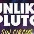 Unlike Pluto Sin Circus