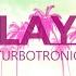 Turbotronic PLAYA Official Music Video