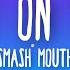 Smash Mouth Walkin On The Sun Lyrics