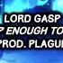 LORD GASP Is This Tooth Sharp Enough To Be Called A Fang PROD PLAGUE