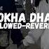 Dhokha Dhadi R Rajkumar Slowed Reverb LO FI VERSION Sleepy Head Trending