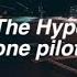 The Hype Twenty One Pilots Lyrics