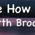 Ask Me How I Know Lyrics Garth Brooks