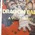 Unboxing And Book Review Of Dragon Ball A Visual History Akira Toriyama