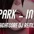 1hour Loop Nightcore In The End By Linkin Park DJ Remix