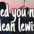 Dean Lewis Need You Now Lyrics