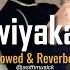 Kaviyakata Pada Soyana I කව යකට පද ස යන Slowed Reverb