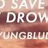 YUNGBLUD God Save Me But Don T Drown Me Out Lyrics