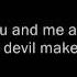 You And Me And The Devil Makes 3 Marilyn Manson W Lyrics