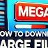 How To Download Large Files From MEGA Without Limits Ultimate Guide 2024