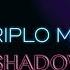 Triplo Max Shadow Official Audio