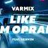 Varmix Feat 2020VZN Like I M Oprah