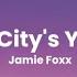 The City S Yours Jamie Foxx Lyrics