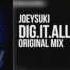 Joeysuki Dig It All Original Mix