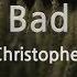 Christopher Bad Karaoke Version