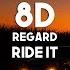 Regard Ride It 8D Audio