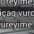 Kimi Ki Yazdım ürəyimə Biçaq Vurdu Küreyime