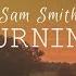 Sam Smith Burning Lyric Video