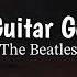 The Beatles While My Guitar Gently Weeps LYRICS