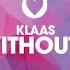 Klaas Ok Without You