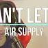 I Can T Let Go Air Supply Sweetnotes Cover Studio Cover