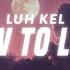 Luh Kel How To Love Lyrics