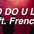 WHO DO U LOVE Monsta X Ft French Montana Lyrics