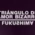 Triángulo De Amor Bizarro Fukushima Maefield Remix