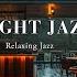 Calm Night Jazz Space Relaxing Jazz Music Nature Therapy Ambience For Study Work Deep Sleep