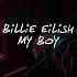 MY BOY BILLIE EILISH LYRICS