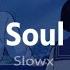 Slowx Soul Official Music Video