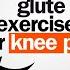 The BEST Glute Exercises To Help Knee Pain