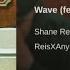 Shane Reis Ft Shang High Dillis Wave