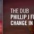 The Dub Phillip J Feat Kim Casandra Change In The Air