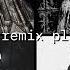 Opium Remix Playlist Pt 2