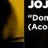 JoJo Don T Talk Me Down Acoustic Official Audio