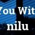 Nilu Are You With Me Slowed Lyrics