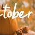 October 2024 Songs Take You To A Peaceful Place In Autumn Best Indie Pop Folk Acoustic Playlist