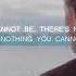 There S Nothing You Cannot Do